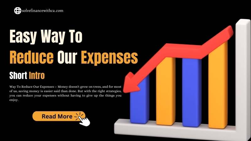 Some Effective And Easy Way To Reduce Our Expenses