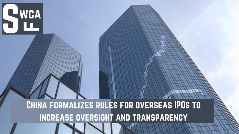 China formalizes rules for overseas IPOs to increase oversight and transparency