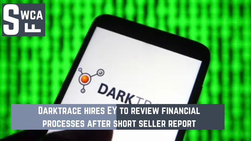 Darktrace hires EY to review financial processes after short seller report