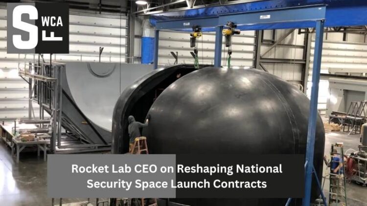Rocket Lab CEO on Reshaping National Security Space Launch Contracts