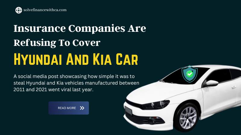 Insurance companies are refusing to cover Hyundai and Kia vehicles owing to their high likelihood of being stolen