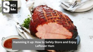 Hamming it up: How to Safely Store and Enjoy Leftover Ham