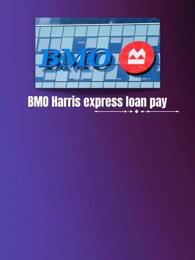 BMO Harris express loan pay